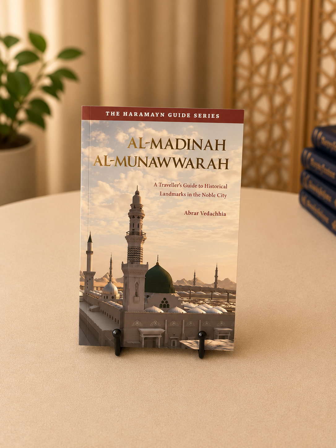 Al-Madinah Al-Munawwarah, A Traveller's Guide to Historical Landmarks in the Noble City.