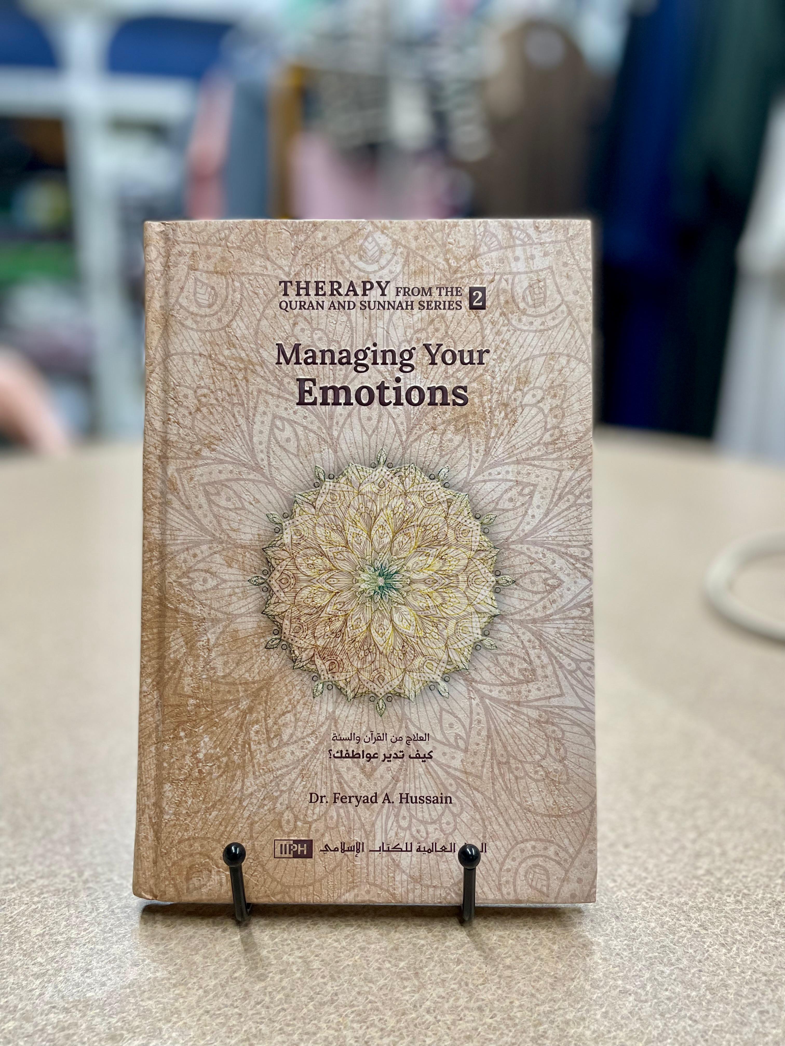 Managing Your Emotions (Therapy from the Quran and Sunnah Series)
