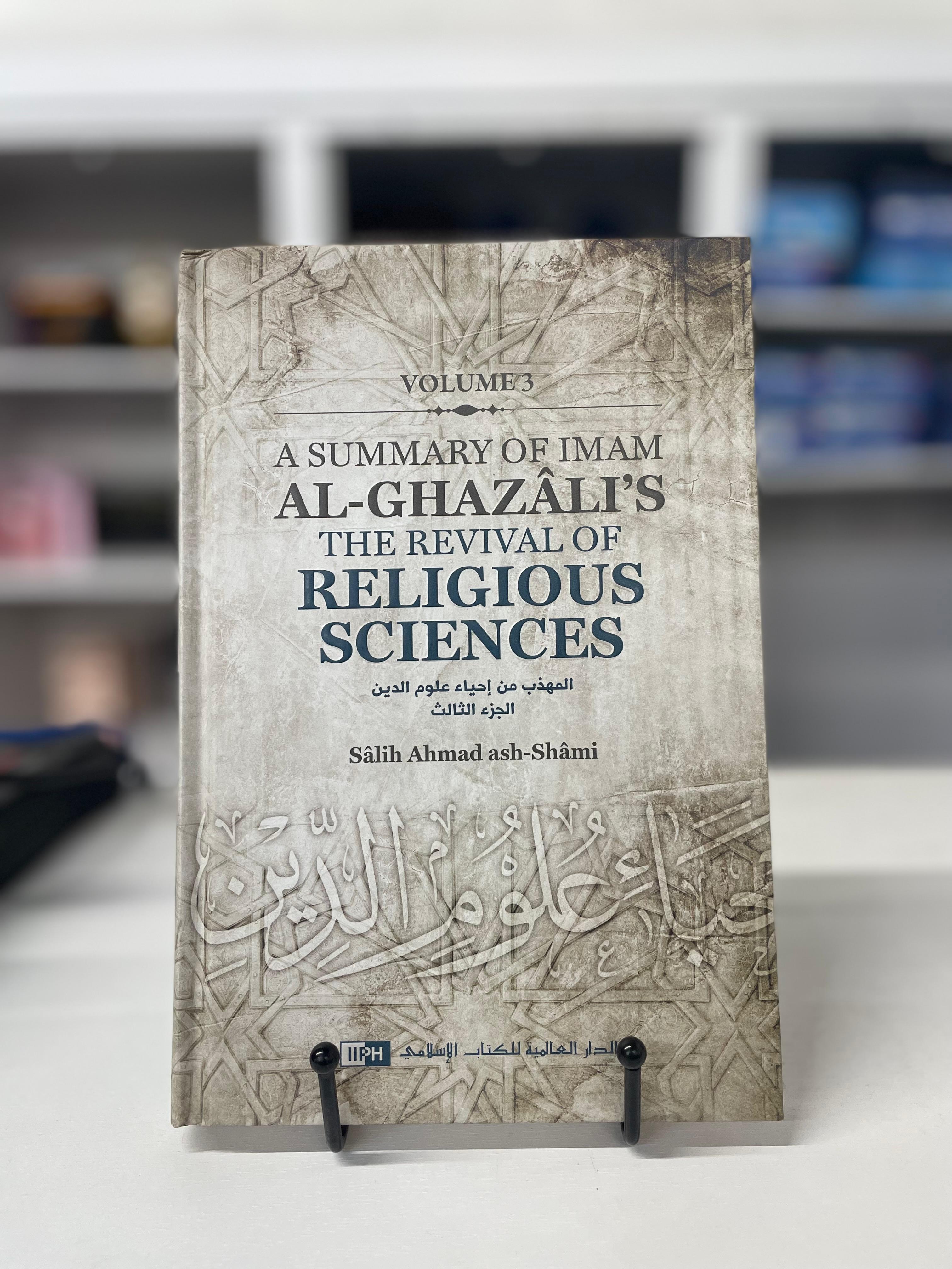 A Summary of Imam Al-Ghazali's The Revival of Religious Sciences